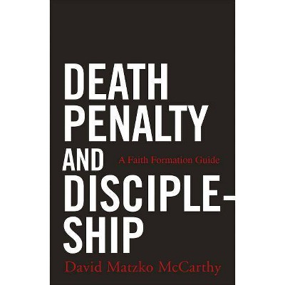 Death Penalty and Discipleship - by  David Matzko McCarthy (Paperback)