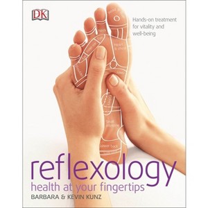 Reflexology - by  Barbara Kunz & Kevin Kunz (Paperback) - 1 of 1
