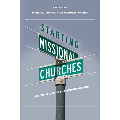 Starting Missional Churches - by  Mark Branson & Nicholas Warnes (Paperback)