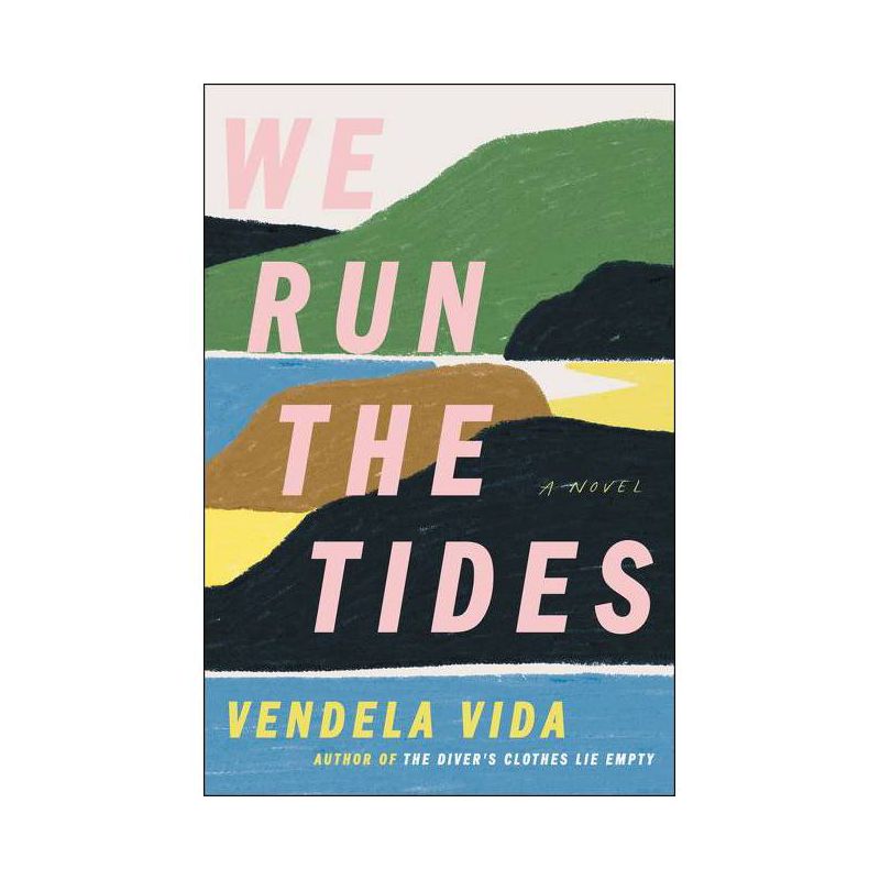 We Run the Tides - by  Vendela Vida (Hardcover), 1 of 2