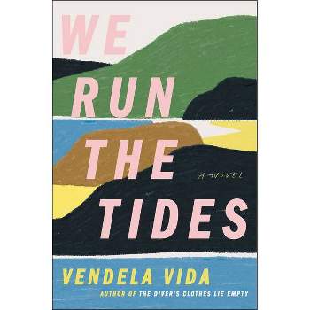 We Run the Tides - by  Vendela Vida (Hardcover)