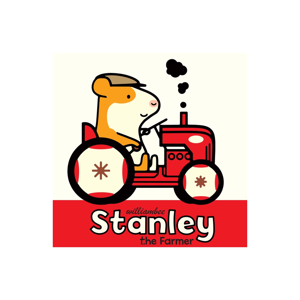 Stanley the Farmer - (Stanley Picture Books) by William Bee (Paperback)