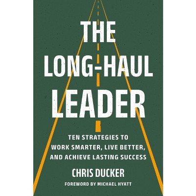 The Long-Haul Leader - by  Chris Ducker (Hardcover)