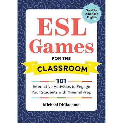 ESL Games for the Classroom - by  Michael Digiacomo (Paperback)