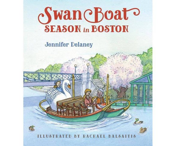 Swan Boat Season in Boston - by  Jennifer Delaney (Hardcover)