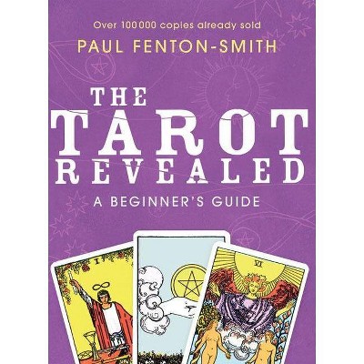 The Tarot Revealed - by  Paul Fenton-Smith (Paperback)