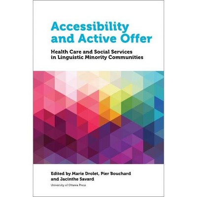 Accessibility and Active Offer - (Health and Society) by  Marie Drolet & Pier Bouchard & Jacinthe Savard (Paperback)