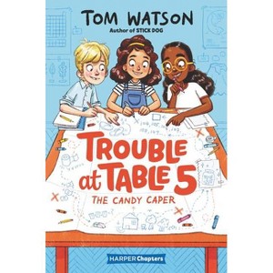 Trouble at Table 5: The Candy Caper - (Harperchapters) by Tom Watson - 1 of 1
