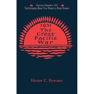 The Great Pacific War - by  Hector Bywater (Paperback)