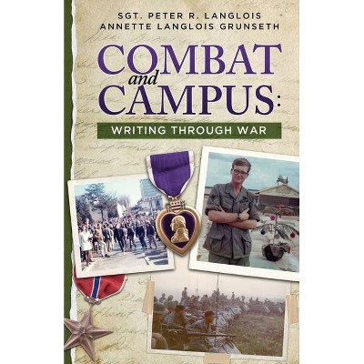 Combat and Campus - by  Annette Langlois Grunseth & Peter R Langlois (Paperback)