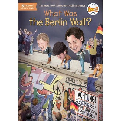 What Was the Berlin Wall? - (What Was?) by  Nico Medina & Who Hq (Paperback)