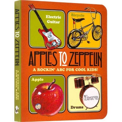 Apples to Zeppelin - (Music Legends and Learning for Kids) by  Benjamin Darling (Board Book)