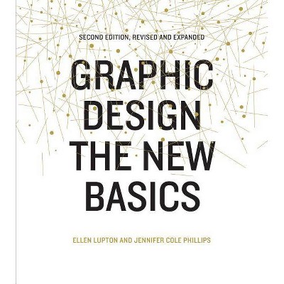 Graphic Design: The New Basics - 2nd Edition by  Ellen Lupton & Jennifer Cole Phillips (Paperback)