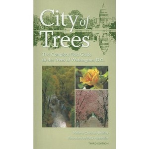 City of Trees - 3rd Edition by  Melanie Choukas-Bradley & Polly Alexander (Paperback) - 1 of 1