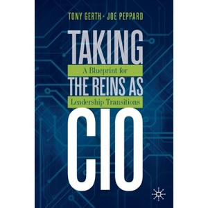 Taking the Reins as CIO - by  Tony Gerth & Joe Peppard (Paperback) - 1 of 1