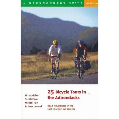 25 Bicycle Tours in the Adirondacks - by  Bill McKibben & Sue Halpern & Mitchell Hay (Paperback)