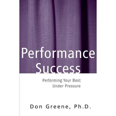 Performance Success - by  Don Greene (Paperback)