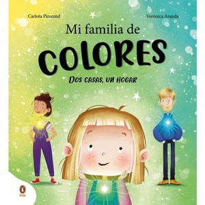 Mi Familia de Colores. DOS Casas, Un Hogar / My Colorful Family - by  Carlota Pimentel (Hardcover) - 1 of 1