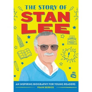 The Story of Stan Lee - (The Story of Biographies) by  Frank J Berrios (Paperback) - 1 of 1