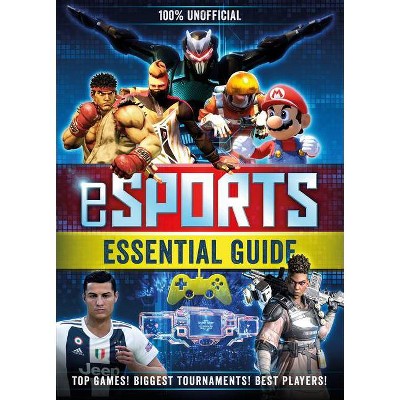 100% Unofficial Esports Guide - by  Kevin Pettman (Hardcover)