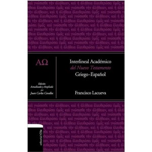 Interlineal Académico del Nuevo Testamento - by  Francisco Lacueva (Hardcover) - 1 of 1