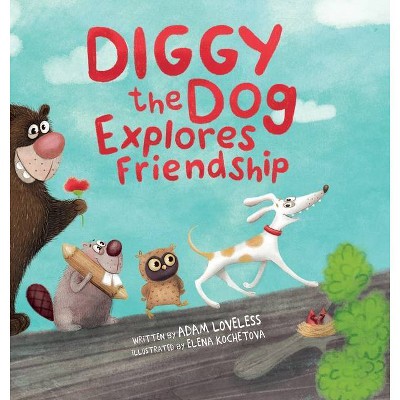 Diggy the Dog Explores Friendship - by  Adam Loveless (Hardcover)