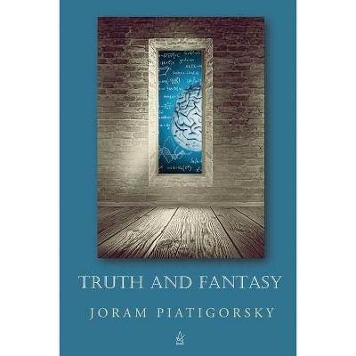 Truth and Fantasy - by  Joram Piatigorsky (Paperback)