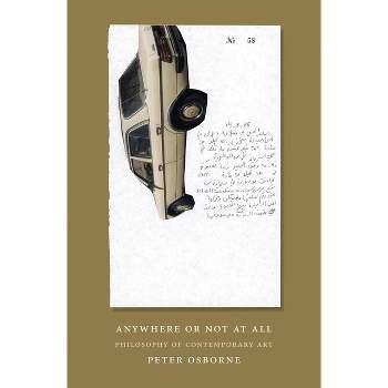 Anywhere or Not at All - by  Peter Osborne (Paperback)