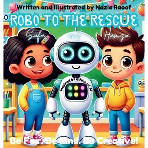 Robo to the Rescue with Hamza and Safa - by  Nazia Raoof (Hardcover) - 1 of 1