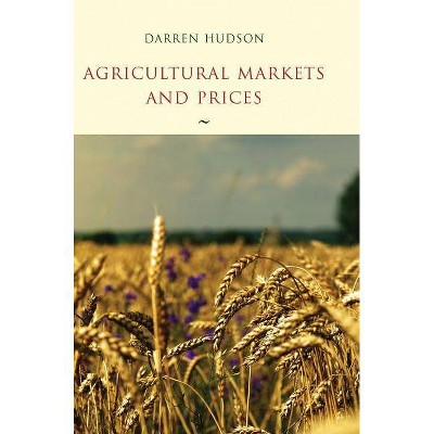 Agricultural Markets and Prices - by  Darren Hudson (Hardcover)