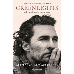 Greenlights: O El Arte de Correr Cuesta Abajo / Green Lights - by  Matthew McConaughey (Paperback) - 1 of 1