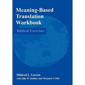 Meaning-Based Translation Workbook - by  Mildred L Larson (Paperback) - 1 of 1