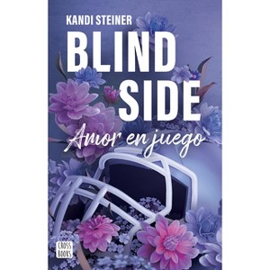 Blind Side: Amor En Juego / Blind Side (Rivales 2) - by  Kand Steiner (Paperback) - 1 of 1