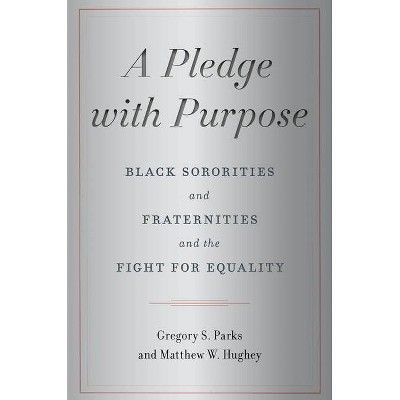 A Pledge with Purpose - by  Gregory S Parks & Matthew W Hughey (Hardcover)