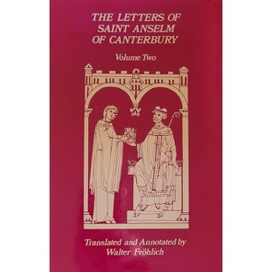 The Letters of Saint Anselm of Canterbury - (Cistercian Studies) Annotated (Paperback) - 1 of 1