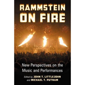 Rammstein on Fire - by  John T Littlejohn & Michael T Putnam (Paperback) - 1 of 1