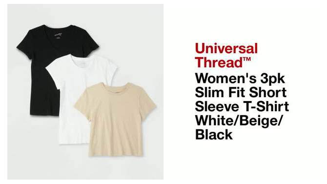 Women's 3pk Slim Fit Short Sleeve T-Shirt - Universal Thread™ White/Beige/Black, 2 of 8, play video