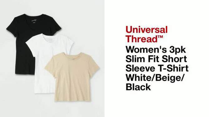 Women's 3pk Slim Fit Short Sleeve T-Shirt - Universal Thread™ White/Beige/Black, 2 of 9, play video