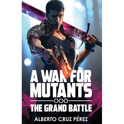 A War For Mutants - (A War for Mutants) by  Alberto Cruz Perez (Paperback)