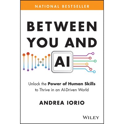 Between You and AI - by  Andrea Iorio (Hardcover)