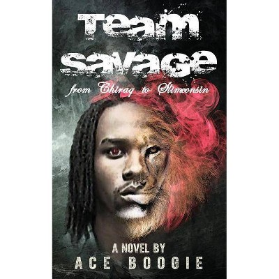 Team Savage - by  Ace Boogie (Paperback)