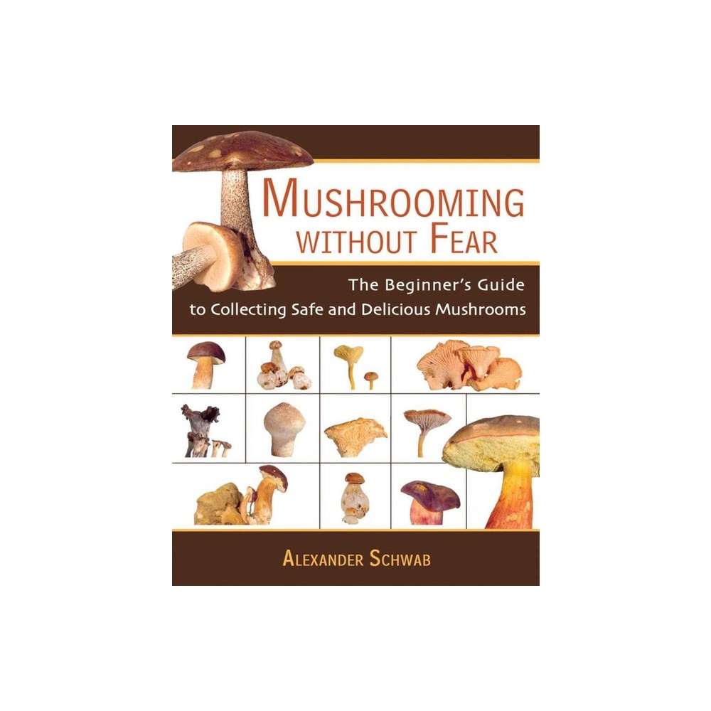 ISBN 9781602391604 product image for Mushrooming Without Fear - by Alexander Schwab (Paperback) | upcitemdb.com