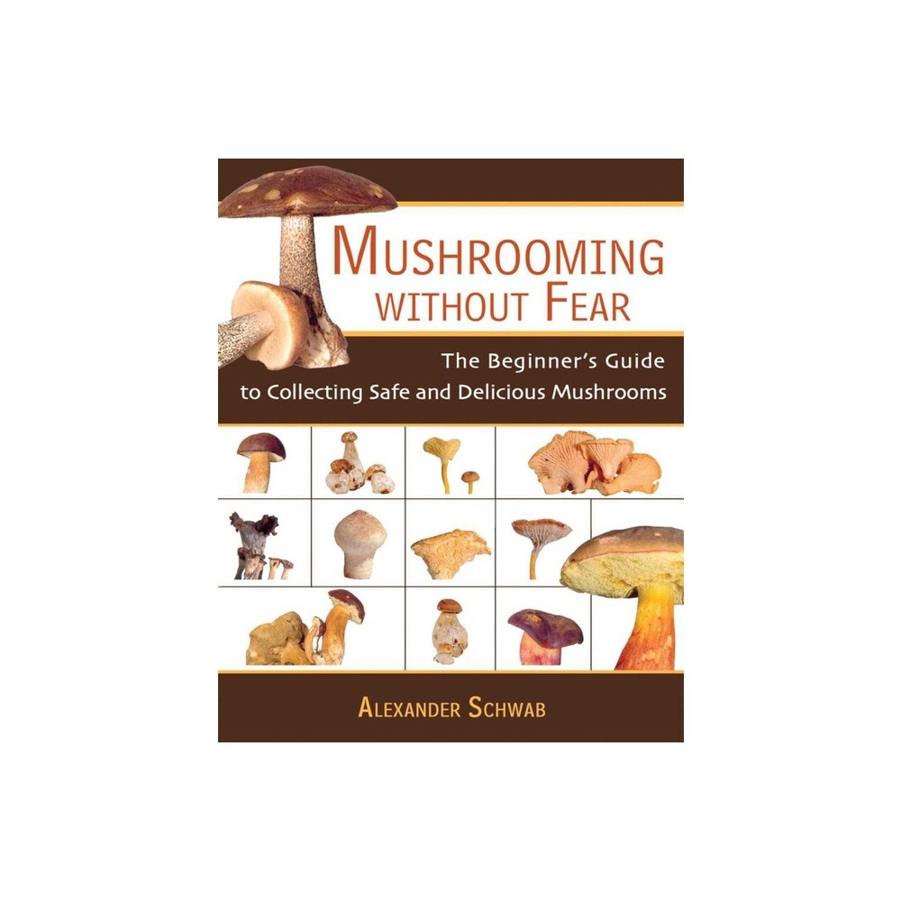 Mushrooming Without Fear - by Alexander Schwab (Paperback)