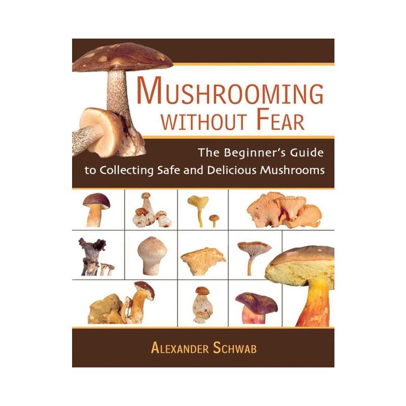 Mushrooming Without Fear - by  Alexander Schwab (Paperback), 1 of 2