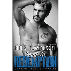 Road to Redemption - (Dogs of Fire MC) by  Piper Davenport (Paperback) - 1 of 1