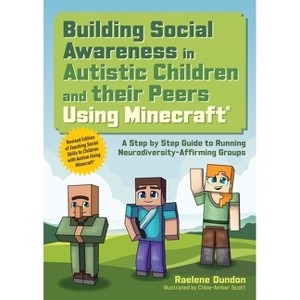 Building Social Awareness in Autistic Children and Their Peers Using Minecraft(r) - by  Raelene Dundon (Paperback) - 1 of 1