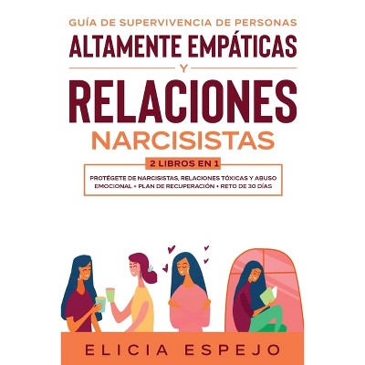 Guía de supervivencia de personas altamente empáticas y relaciones narcisistas 2 libros en 1 - by  Elicia Espejo (Paperback)