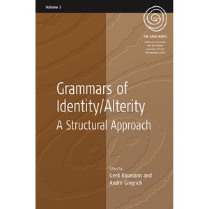 Grammars of Identity / Alterity - (Easa) by  Gerd Baumann & Andre Gingrich (Paperback) - 1 of 1