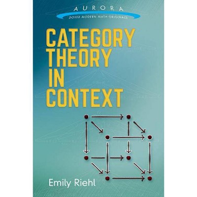 Category Theory in Context - (Aurora: Dover Modern Math Originals) by  Emily Riehl (Paperback)