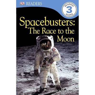 DK Readers L3: Spacebusters: The Race to the Moon - (DK Readers: Level 3) by  Philip Wilkinson (Paperback)